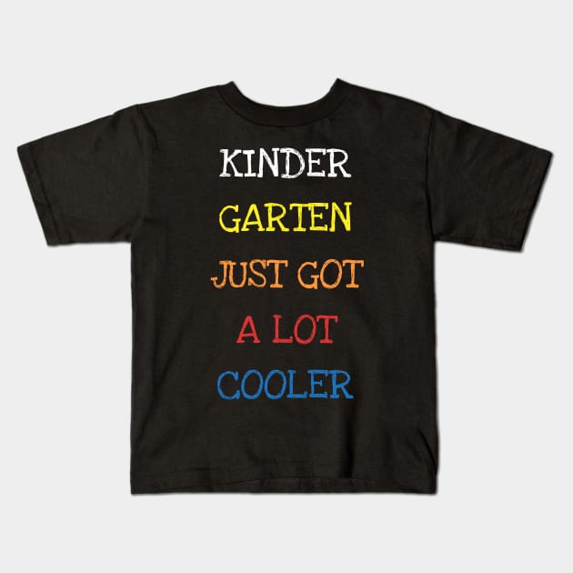 Kindergarten Just Got A Lot Cooler Toddler Kids Funny Saying First Day Of Kindergarten School Kids T-Shirt by DDJOY Perfect Gift Shirts